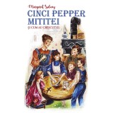 Cinci Pepper Mititei Si Cum Au Crescut Ei, Margaret Sidney - Editura Predania