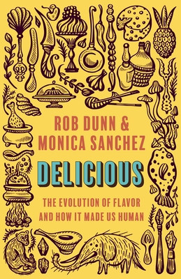Delicious: The Evolution of Flavor and How It Made Us Human foto