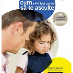 Cum să-ți faci copilul să te asculte