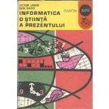 Informatica - o stiinta a prezentului - Victor Laiber