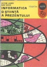 Informatica - o stiinta a prezentului - Victor Laiber