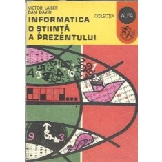 Informatica - o stiinta a prezentului - Victor Laiber