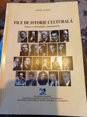 Pavel Țugui - File de istorie culturală. Fapte, confruntări, documente... foto