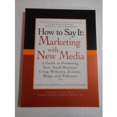 HOW TO SAY IT: MARKETING WITH NEW MEDIA - LENA CLAXTON AND ALISON WOO