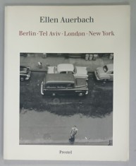 ELLEN AUERBACH , BERLIN , TEL AVIV , LONDON , NEW YORK , ALBUM DE FOTOGRAFIE , 1998, TEXT IN GERMANA SI ENGLEZA