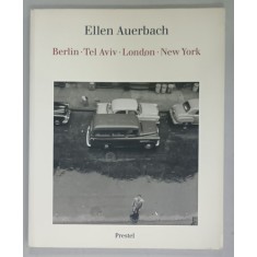 ELLEN AUERBACH , BERLIN , TEL AVIV , LONDON , NEW YORK , ALBUM DE FOTOGRAFIE , 1998, TEXT IN GERMANA SI ENGLEZA
