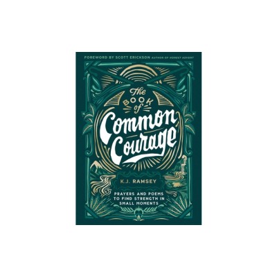 The Book of Common Courage: Prayers and Poems to Find Strength in Small Moments foto