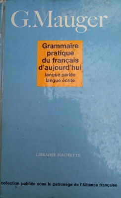 G. Mauger - Grammaire pratique du francais d&amp;#039;aujourd&amp;#039;hui (1968) foto