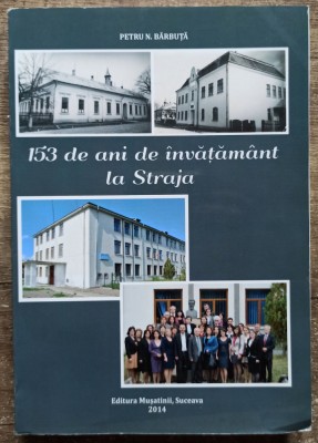 153 de ani de invatamant la Straja - Petru N. Barbuta// 2014 foto
