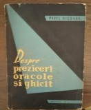 DESPRE PREZICERI ORACOLE SI GHICIT , PAVEL NICOARA