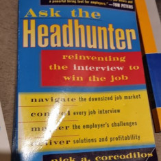 Nick A. Corcodilos - Ask The Headhunter: Reinventing the Interview to Win the Job