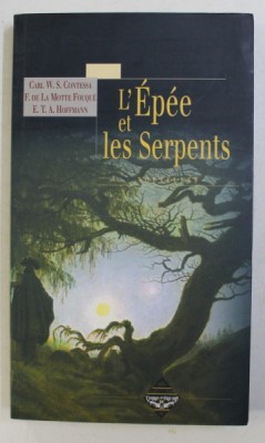 L&amp;#039; EPEE ET LES SERPENTS par CARL W. S. CONTESSA , F. DE LA MOTTE FOUQUE , E. T. A. HOFFMANN , 2004 foto