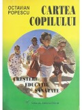 Octavian Popescu - Cartea copilului (semnata) (Editia: 1995)