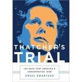 Thatcher&#039;s Trial: 180 Days that Created a Conservative Icon