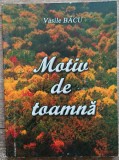 Motiv de toamna - Vasile Bacu// dedicatie si semnatura autor, 2017