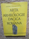 ARTA SI ARHEOLOGIE DACICA SI ROMANA de MIHAI GRAMATOPOL , 1982