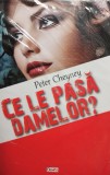Peter Cheyney - Ce le pasa damelor? (Editia: 2021)