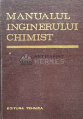 Manualul inginerului chimist (volumul 1) - 1972 - Dumitru Sandulescu ($S67)