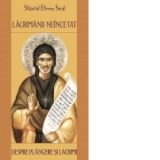 Lacrimand neincetat Despre plangere si lacrimi - Sfantul Efrem Sirul