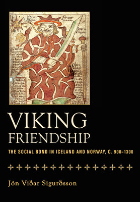 Viking Friendship: The Social Bond in Iceland and Norway, C. 900-1300 foto
