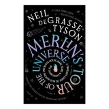 Merlins Tour of the Universe A Travelers Guide to Blue Moons and Black Holes, Mars, Stars, and Everything Far