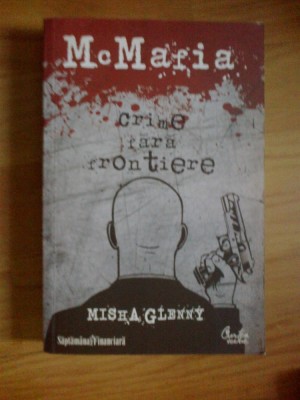 h6 McMafia. Crime fara frontiere - Misha Glenny foto