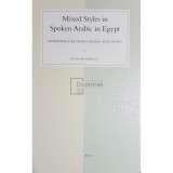 Gunvor Mejdell - Mixed styles in spoken Arabic in Egypt (Editia: 2006)