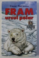 FRAM , URSUL POLAR de CEZAR PETRESCU , 2012 foto