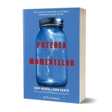 Puterea momentelor. De ce anumite experiențe au un impact extraordinar asupra noastră - Paperback brosat - Chip Heath, Dan Heath - Act și Politon