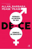 De ce barbatii au nevoie de sex, iar femeile de dragoste Ed.2 - Allan si Barbara Pease, Allan Pease