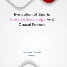 Evaluation of Sports Nutrition Knowledge And Causal Factors