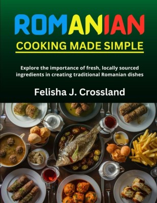 ROMANIAN COOKING MADE SIMPLE: Explore the importance of fresh, locally sourced ingredients in creating traditional Romanian dishes foto