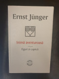 Ernst Junger - Inima aventuroasa. Figuri si capricii