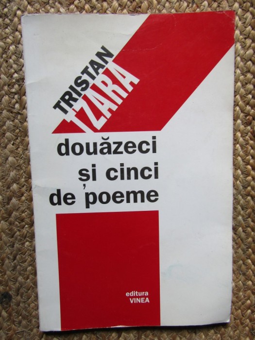 Douazeci si cinci de poeme - Tristan Tzara - Editura Vinea, 1998