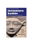 Invatatura Hathor. Mesaje de la o civilizatie inaltata. Editie revizuita si extinsa + 2 CD - Kenyon Tom