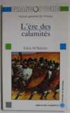 HISTOIRE GENERALE DE L &#039;AFRIQUE : L &#039;ERE DES CALAMITES par ELIKIA M&#039; BOKOLO , 1990