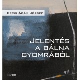 Jelent&eacute;s a b&aacute;lna gyomr&aacute;b&oacute;l - Berki &Aacute;d&aacute;m J&oacute;zsef