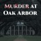 Murder At Oak Arbor