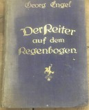 CRT13DE Roman Vechi Germana Alfabet Gotic / Vintage German Book - Georg Engel Der Reiter auf dem Regenbogen Coperta Panza Retro