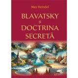 Blavatsky si Doctrina Secreta - Max Heindel