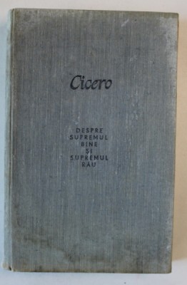 CICERO, DESPRE SUPREMUL BINE SI SUPREMUL RAU, BUC. 1983 foto