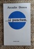Si Punctum. Arcadie Donos, cu Dedicatie, Litera 1989, Poezie, Editie Necartonata