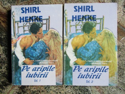 Pe aripile iubirii - SHIRL HENKE , 2 volume foto