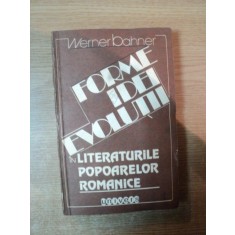 FORME , IDEI , EVOLUTII IN LITERATURILE POPOARELOR ROMANICE de WERNER BAHNER , Bucuresti 1982