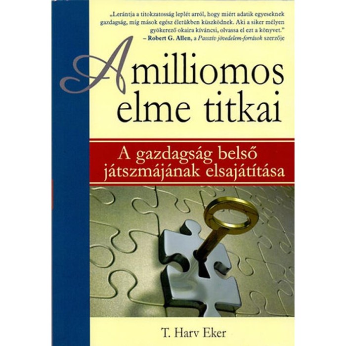 A milliomos elme titkai - A gazdags&aacute;g belső j&aacute;tszm&aacute;j&aacute;nak elsaj&aacute;t&iacute;t&aacute;sa - T. Harv Eker