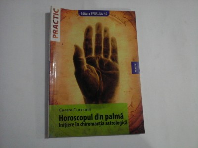 HOROSCOPUL DIN PALMA Initiere in chiromantia astrologica - Cesare CUCCURIN foto