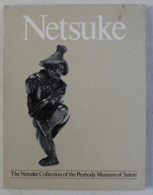 NETSUKE , THE COLLECTION OF THE PEABODY , MUSEUM OF SALEM by LISA A. EDWARDS and MARGIE M. KREBS , 1980 foto