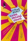 Haide, zboara odata - Etgar Keret - Humanitas