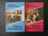 HENRYK SIENKIEWICZ - FAMILIA POLANIECKI 2 volume