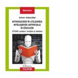 Introducere in utilizarea inteligentei artificiale in educatie. STEAM: predare, invatare si atestare - Adrian Adascalitei